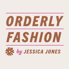 Load image into Gallery viewer, Text print reads "Orderly Fashion by Jessica Jones"