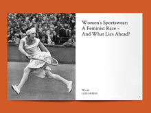 Load image into Gallery viewer, Two-page magazine spread. Left side is a vintage photo of lady mid-tennis match. Right side reads title text: &quot;Women&#39;s Sportswear: A Feminist Race - And What Lies Ahead?&quot;
